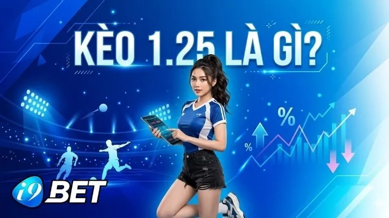Định nghĩa và bản chất của kèo chấp 1.25