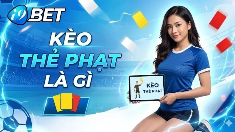 Khái niệm cơ bản về kèo thẻ phạt cho người mới