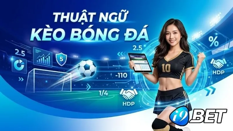 Hệ thống kèo châu Á và các thuật ngữ quan trọng nhất